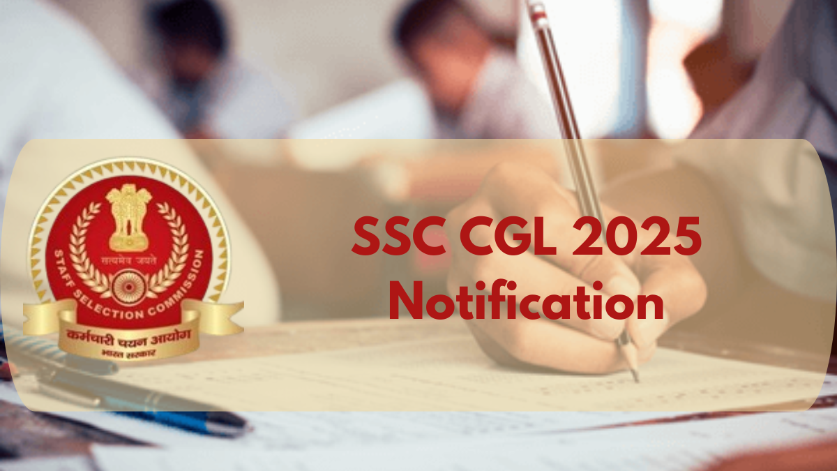 SSC CGL 2025 Notification: Important Exam and Application Dates Revealed